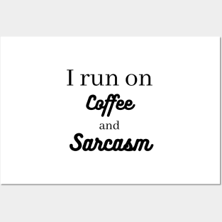 I run on coffee and sarcasm Posters and Art